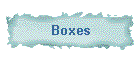 Boxes